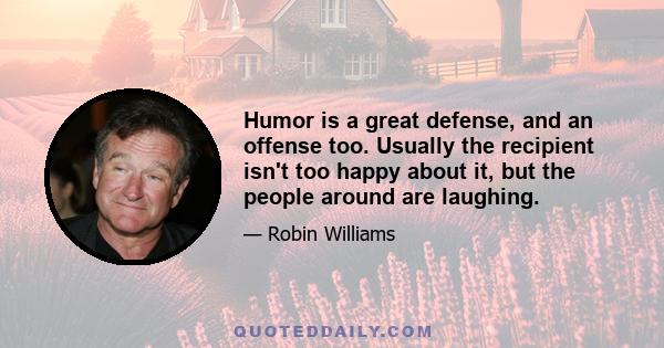 Humor is a great defense, and an offense too. Usually the recipient isn't too happy about it, but the people around are laughing.