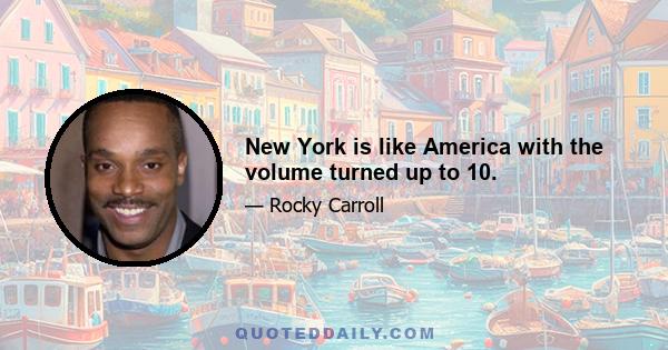 New York is like America with the volume turned up to 10.