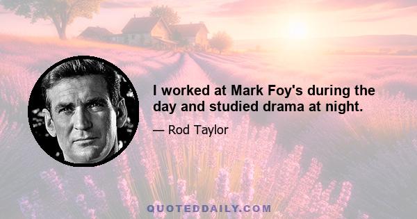 I worked at Mark Foy's during the day and studied drama at night.