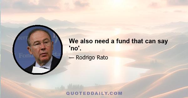 We also need a fund that can say 'no'.