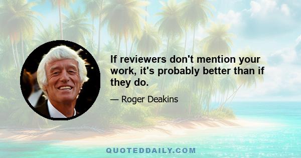 If reviewers don't mention your work, it's probably better than if they do.