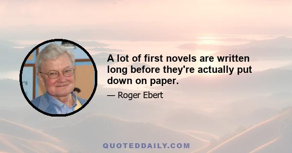 A lot of first novels are written long before they're actually put down on paper.