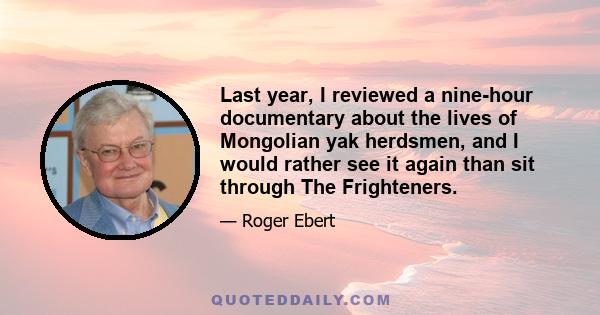 Last year, I reviewed a nine-hour documentary about the lives of Mongolian yak herdsmen, and I would rather see it again than sit through The Frighteners.