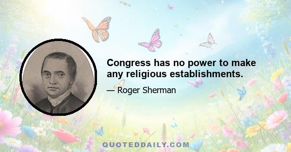 Congress has no power to make any religious establishments.