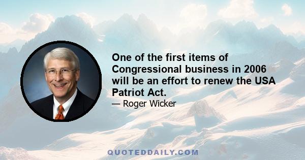 One of the first items of Congressional business in 2006 will be an effort to renew the USA Patriot Act.