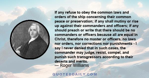 If any refuse to obey the common laws and orders of the ship concerning their common peace or preservation; if any shall mutiny or rise up against their commanders and officers; if any should preach or write that there