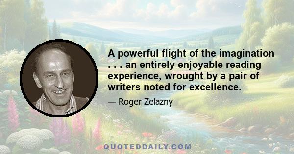 A powerful flight of the imagination . . . an entirely enjoyable reading experience, wrought by a pair of writers noted for excellence.