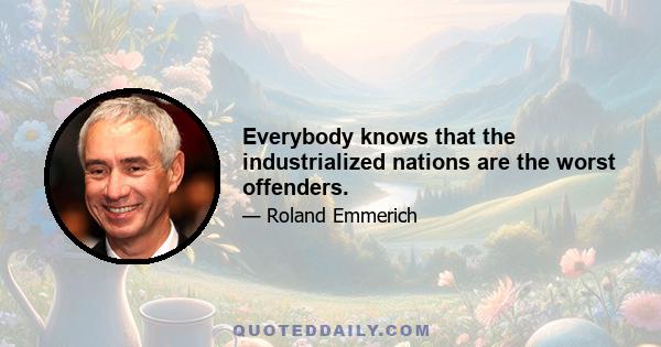 Everybody knows that the industrialized nations are the worst offenders.