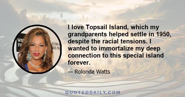 I love Topsail Island, which my grandparents helped settle in 1950, despite the racial tensions. I wanted to immortalize my deep connection to this special island forever.