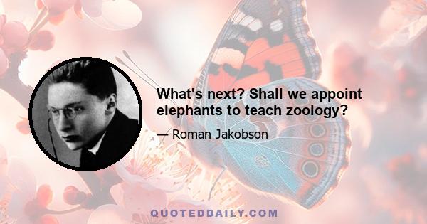 What's next? Shall we appoint elephants to teach zoology?