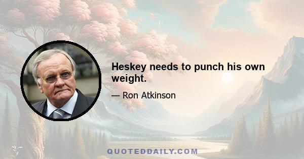 Heskey needs to punch his own weight.