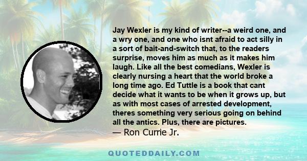 Jay Wexler is my kind of writer--a weird one, and a wry one, and one who isnt afraid to act silly in a sort of bait-and-switch that, to the readers surprise, moves him as much as it makes him laugh. Like all the best