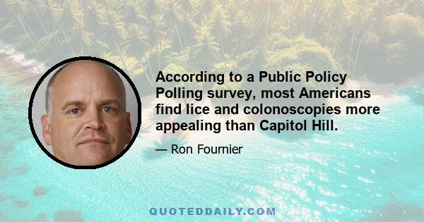 According to a Public Policy Polling survey, most Americans find lice and colonoscopies more appealing than Capitol Hill.