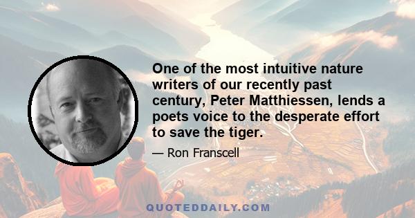 One of the most intuitive nature writers of our recently past century, Peter Matthiessen, lends a poets voice to the desperate effort to save the tiger.