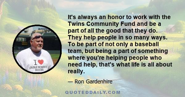 It's always an honor to work with the Twins Community Fund and be a part of all the good that they do. They help people in so many ways. To be part of not only a baseball team, but being a part of something where you're 