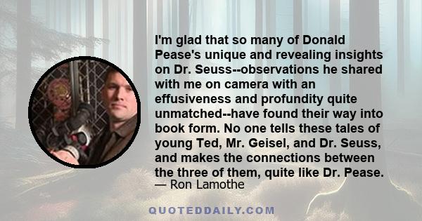 I'm glad that so many of Donald Pease's unique and revealing insights on Dr. Seuss--observations he shared with me on camera with an effusiveness and profundity quite unmatched--have found their way into book form. No