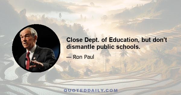 Close Dept. of Education, but don't dismantle public schools.