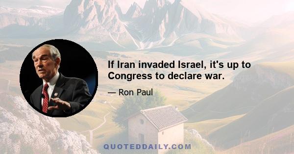 If Iran invaded Israel, it's up to Congress to declare war.