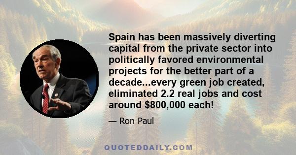 Spain has been massively diverting capital from the private sector into politically favored environmental projects for the better part of a decade...every green job created, eliminated 2.2 real jobs and cost around