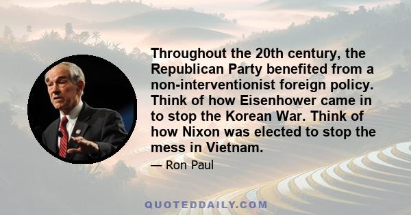 Throughout the 20th century, the Republican Party benefited from a non-interventionist foreign policy. Think of how Eisenhower came in to stop the Korean War. Think of how Nixon was elected to stop the mess in Vietnam.