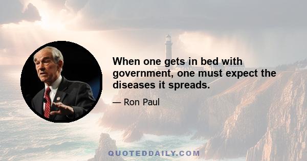 When one gets in bed with government, one must expect the diseases it spreads.