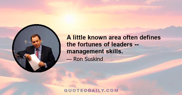 A little known area often defines the fortunes of leaders -- management skills.