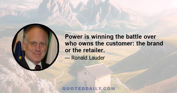 Power is winning the battle over who owns the customer: the brand or the retailer.