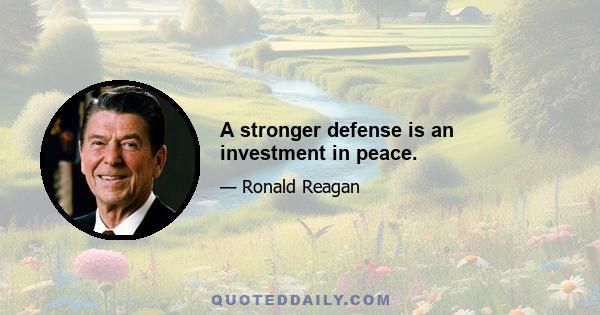 A stronger defense is an investment in peace.