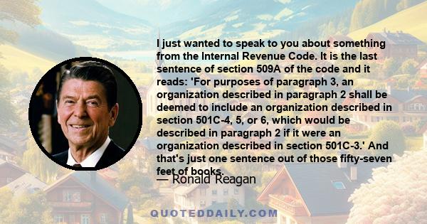 I just wanted to speak to you about something from the Internal Revenue Code. It is the last sentence of section 509A of the code and it reads: 'For purposes of paragraph 3, an organization described in paragraph 2