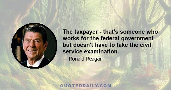 The taxpayer - that's someone who works for the federal government but doesn't have to take the civil service examination.