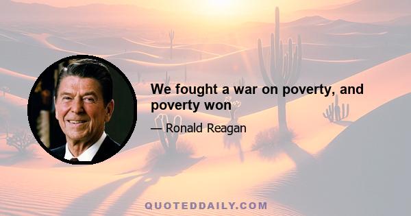 We fought a war on poverty, and poverty won