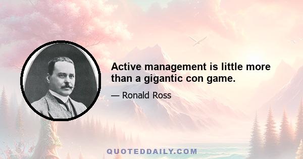 Active management is little more than a gigantic con game.