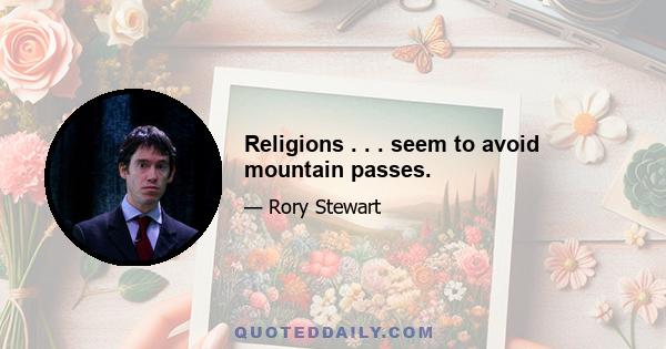 Religions . . . seem to avoid mountain passes.