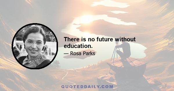 There is no future without education.