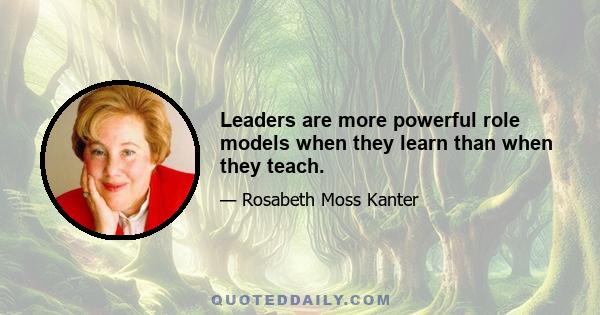 Leaders are more powerful role models when they learn than when they teach.