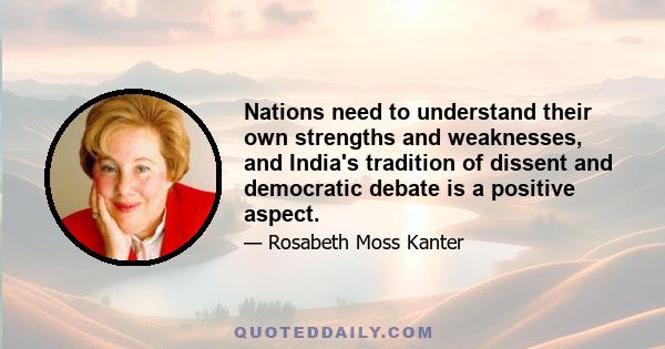 Nations need to understand their own strengths and weaknesses, and India's tradition of dissent and democratic debate is a positive aspect.