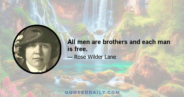 All men are brothers and each man is free.