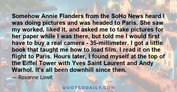 Somehow Annie Flanders from the SoHo News heard I was doing pictures and was headed to Paris. She saw my worked, liked it, and asked me to take pictures for her paper while I was there, but told me I would first have to 