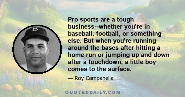 Pro sports are a tough business--whether you're in baseball, football, or something else. But when you're running around the bases after hitting a home run or jumping up and down after a touchdown, a little boy comes to 