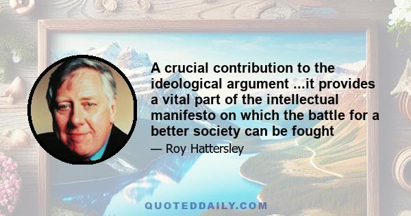 A crucial contribution to the ideological argument ...it provides a vital part of the intellectual manifesto on which the battle for a better society can be fought