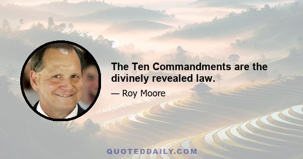 The Ten Commandments are the divinely revealed law.