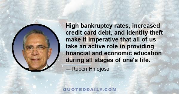 High bankruptcy rates, increased credit card debt, and identity theft make it imperative that all of us take an active role in providing financial and economic education during all stages of one's life.