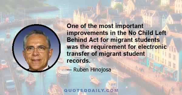 One of the most important improvements in the No Child Left Behind Act for migrant students was the requirement for electronic transfer of migrant student records.