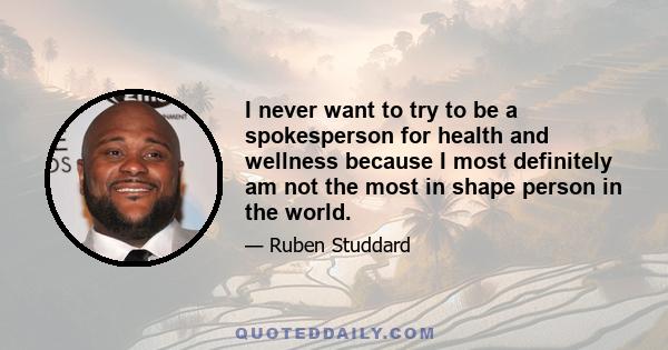 I never want to try to be a spokesperson for health and wellness because I most definitely am not the most in shape person in the world.