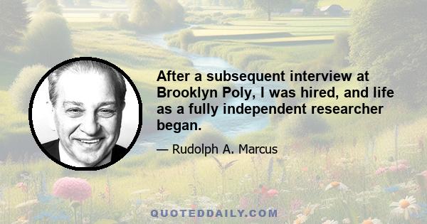 After a subsequent interview at Brooklyn Poly, I was hired, and life as a fully independent researcher began.