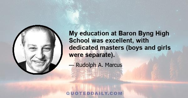 My education at Baron Byng High School was excellent, with dedicated masters (boys and girls were separate).