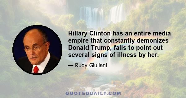 Hillary Clinton has an entire media empire that constantly demonizes Donald Trump, fails to point out several signs of illness by her.