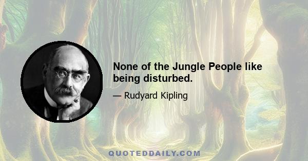 None of the Jungle People like being disturbed.