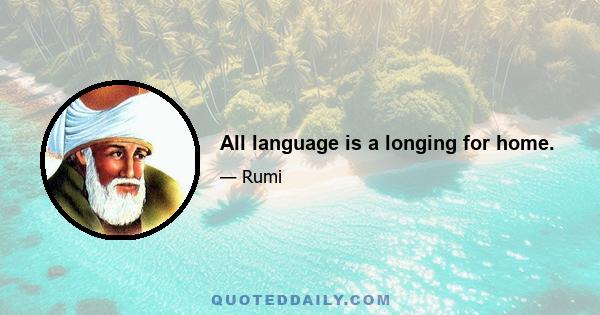 All language is a longing for home.