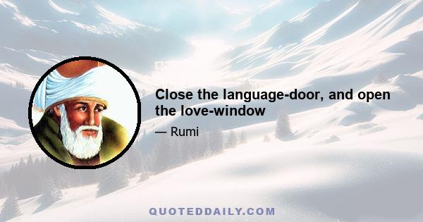 Close the language-door, and open the love-window